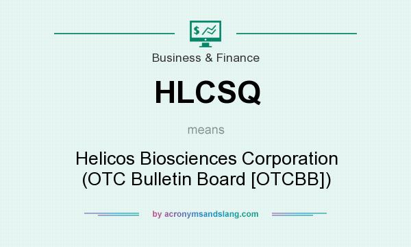 What does HLCSQ mean? It stands for Helicos Biosciences Corporation (OTC Bulletin Board [OTCBB])