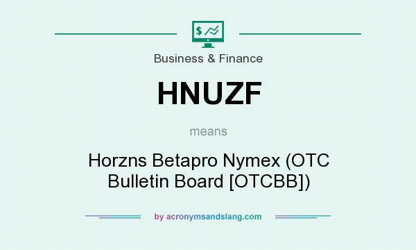 What does HNUZF mean? It stands for Horzns Betapro Nymex (OTC Bulletin Board [OTCBB])