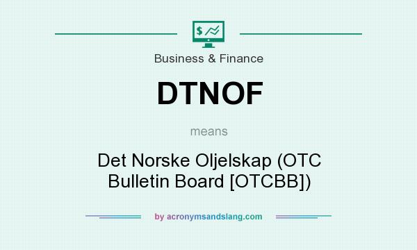 What does DTNOF mean? It stands for Det Norske Oljelskap (OTC Bulletin Board [OTCBB])