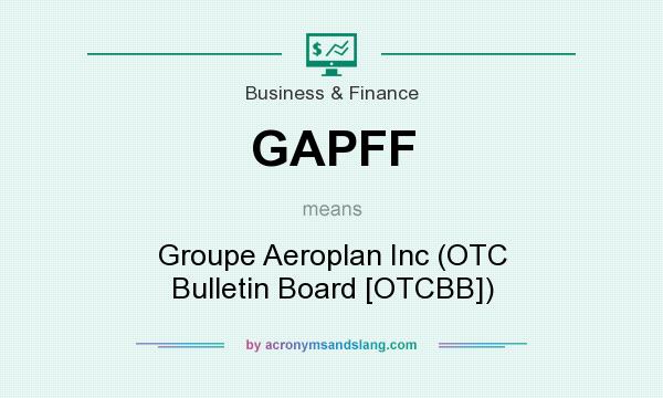 What does GAPFF mean? It stands for Groupe Aeroplan Inc (OTC Bulletin Board [OTCBB])