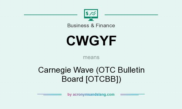 What does CWGYF mean? It stands for Carnegie Wave (OTC Bulletin Board [OTCBB])