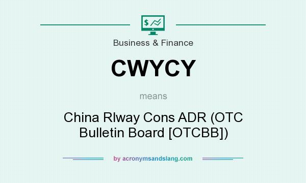 What does CWYCY mean? It stands for China Rlway Cons ADR (OTC Bulletin Board [OTCBB])