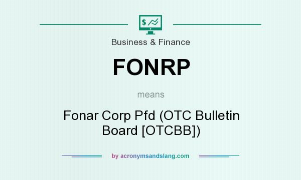 What does FONRP mean? It stands for Fonar Corp Pfd (OTC Bulletin Board [OTCBB])