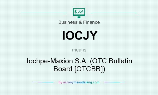 What does IOCJY mean? It stands for Iochpe-Maxion S.A. (OTC Bulletin Board [OTCBB])