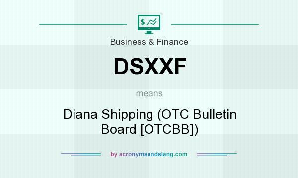 What does DSXXF mean? It stands for Diana Shipping (OTC Bulletin Board [OTCBB])