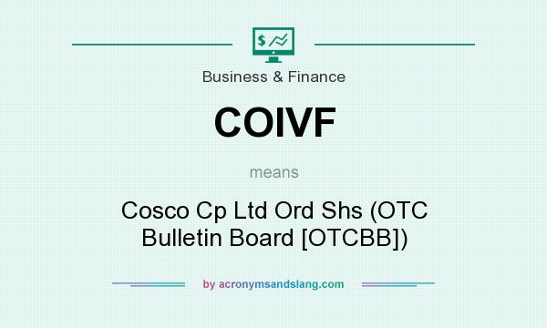 What does COIVF mean? It stands for Cosco Cp Ltd Ord Shs (OTC Bulletin Board [OTCBB])