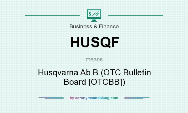 What does HUSQF mean? It stands for Husqvarna Ab B (OTC Bulletin Board [OTCBB])