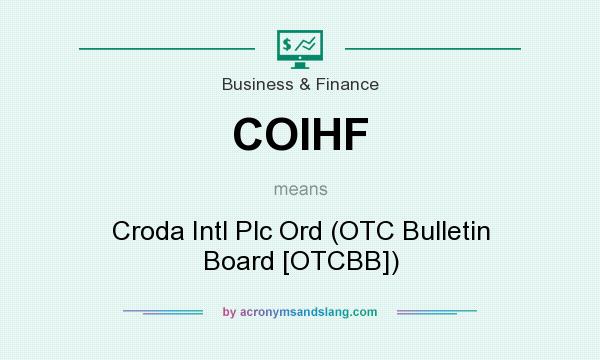 What does COIHF mean? It stands for Croda Intl Plc Ord (OTC Bulletin Board [OTCBB])