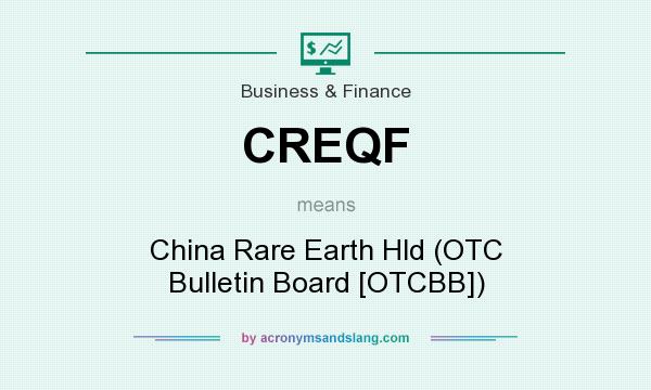 What does CREQF mean? It stands for China Rare Earth Hld (OTC Bulletin Board [OTCBB])
