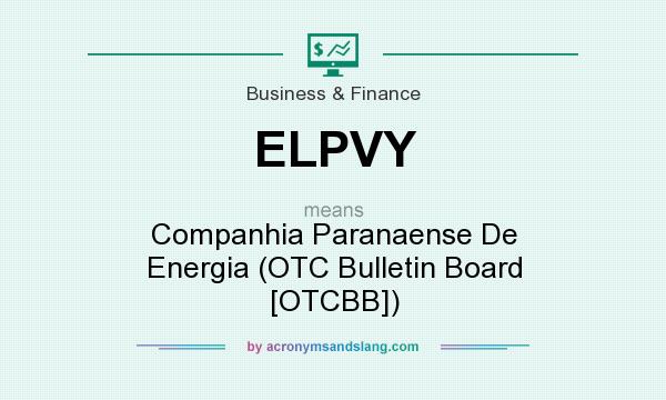 What does ELPVY mean? It stands for Companhia Paranaense De Energia (OTC Bulletin Board [OTCBB])
