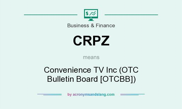What does CRPZ mean? It stands for Convenience TV Inc (OTC Bulletin Board [OTCBB])