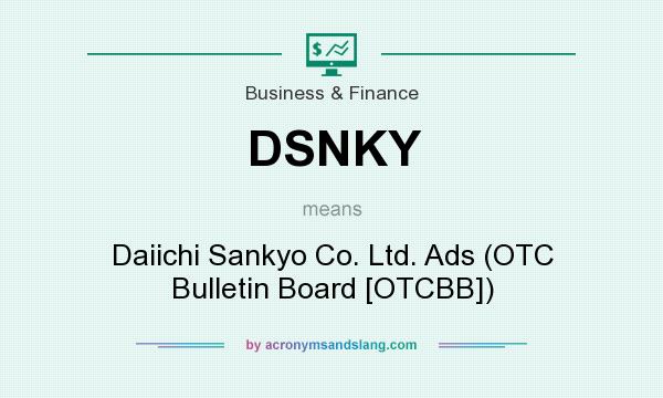 What does DSNKY mean? It stands for Daiichi Sankyo Co. Ltd. Ads (OTC Bulletin Board [OTCBB])