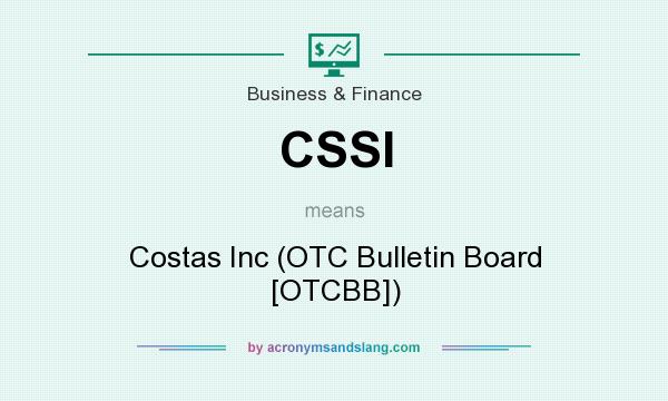 What does CSSI mean? It stands for Costas Inc (OTC Bulletin Board [OTCBB])
