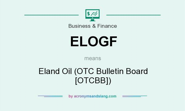 What does ELOGF mean? It stands for Eland Oil (OTC Bulletin Board [OTCBB])