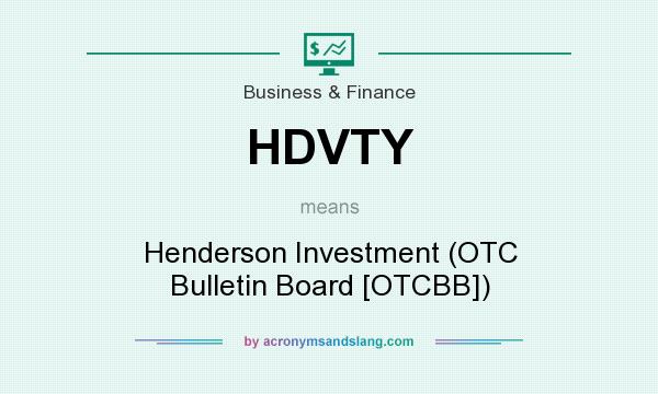 What does HDVTY mean? It stands for Henderson Investment (OTC Bulletin Board [OTCBB])