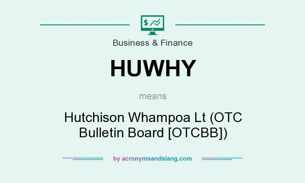 What does HUWHY mean? It stands for Hutchison Whampoa Lt (OTC Bulletin Board [OTCBB])