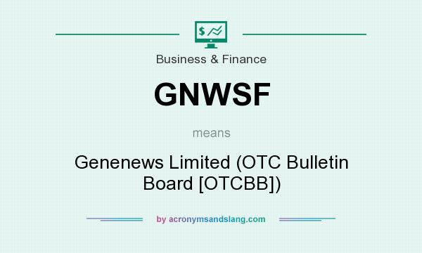 What does GNWSF mean? It stands for Genenews Limited (OTC Bulletin Board [OTCBB])