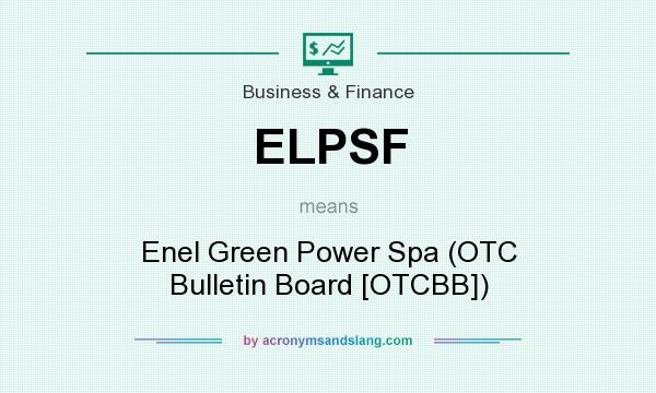 What does ELPSF mean? It stands for Enel Green Power Spa (OTC Bulletin Board [OTCBB])