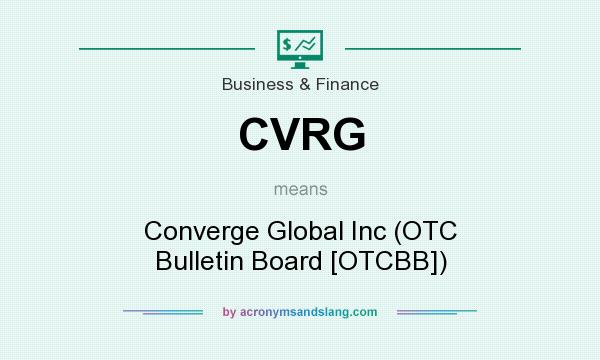 What does CVRG mean? It stands for Converge Global Inc (OTC Bulletin Board [OTCBB])