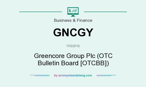 What does GNCGY mean? It stands for Greencore Group Plc (OTC Bulletin Board [OTCBB])