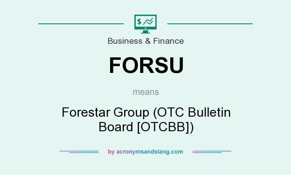 What does FORSU mean? It stands for Forestar Group (OTC Bulletin Board [OTCBB])