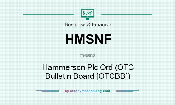 What does HMSNF mean? It stands for Hammerson Plc Ord (OTC Bulletin Board [OTCBB])