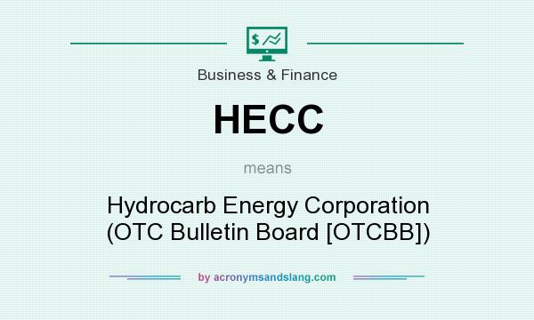What does HECC mean? It stands for Hydrocarb Energy Corporation (OTC Bulletin Board [OTCBB])