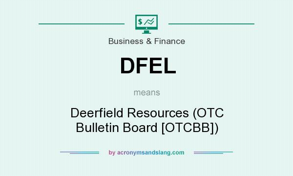 What does DFEL mean? It stands for Deerfield Resources (OTC Bulletin Board [OTCBB])