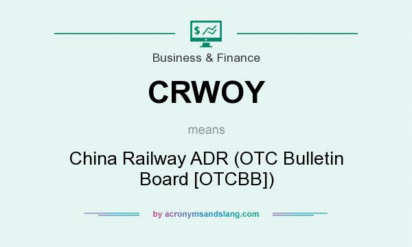 What does CRWOY mean? It stands for China Railway ADR (OTC Bulletin Board [OTCBB])