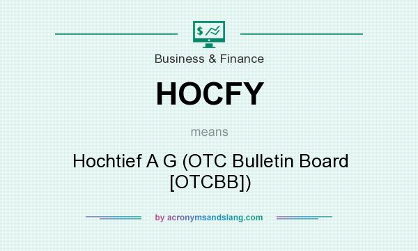 What does HOCFY mean? It stands for Hochtief A G (OTC Bulletin Board [OTCBB])