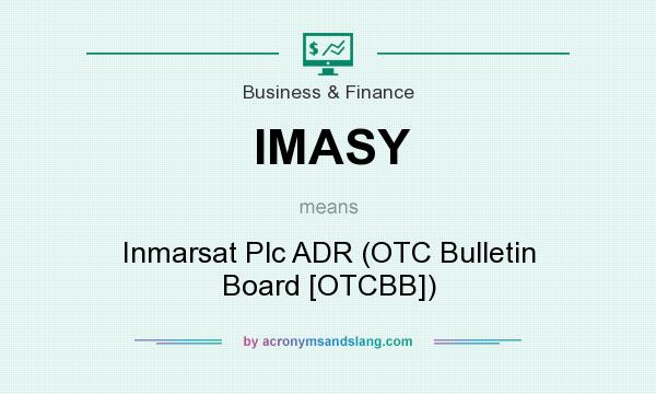 What does IMASY mean? It stands for Inmarsat Plc ADR (OTC Bulletin Board [OTCBB])