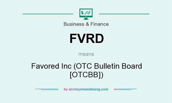 What does FVRD mean? It stands for Favored Inc (OTC Bulletin Board [OTCBB])