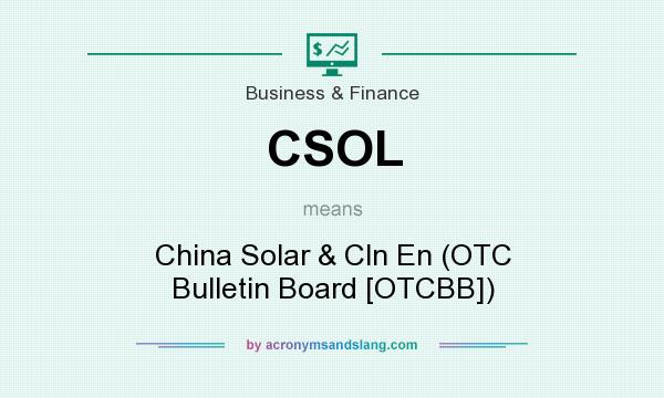 What does CSOL mean? It stands for China Solar & Cln En (OTC Bulletin Board [OTCBB])