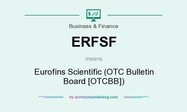 What does ERFSF mean? It stands for Eurofins Scientific (OTC Bulletin Board [OTCBB])