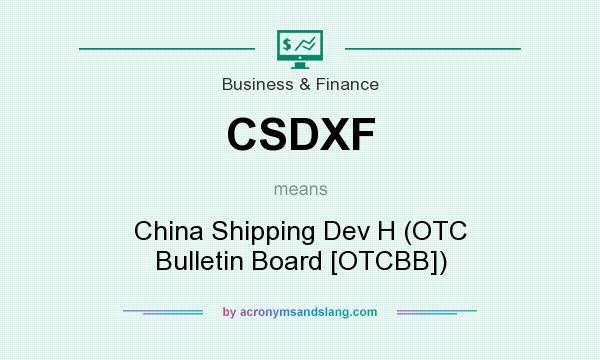 What does CSDXF mean? It stands for China Shipping Dev H (OTC Bulletin Board [OTCBB])