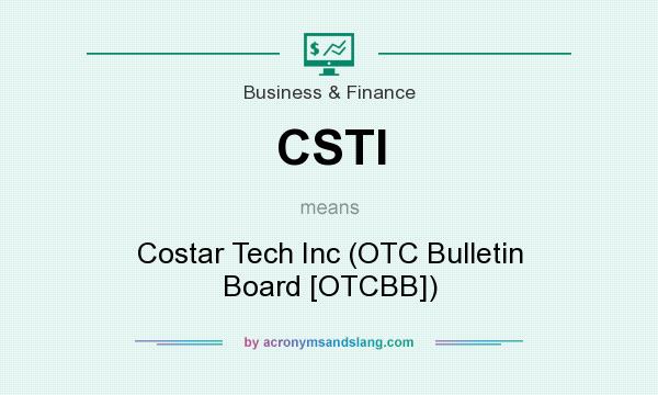 What does CSTI mean? It stands for Costar Tech Inc (OTC Bulletin Board [OTCBB])