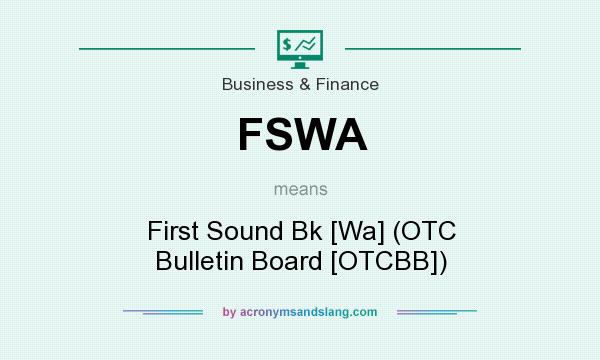 What does FSWA mean? It stands for First Sound Bk [Wa] (OTC Bulletin Board [OTCBB])
