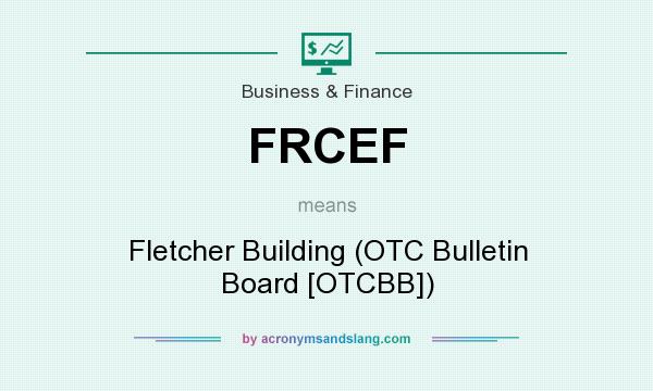 What does FRCEF mean? It stands for Fletcher Building (OTC Bulletin Board [OTCBB])