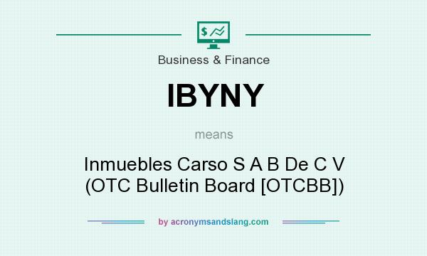 What does IBYNY mean? It stands for Inmuebles Carso S A B De C V (OTC Bulletin Board [OTCBB])