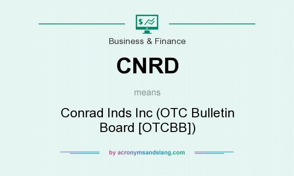 What does CNRD mean? It stands for Conrad Inds Inc (OTC Bulletin Board [OTCBB])