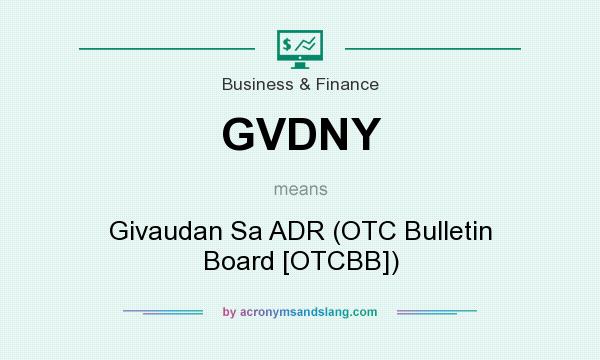 What does GVDNY mean? It stands for Givaudan Sa ADR (OTC Bulletin Board [OTCBB])
