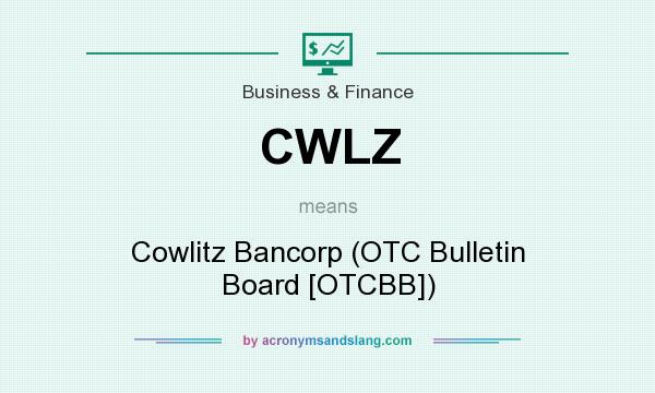What does CWLZ mean? It stands for Cowlitz Bancorp (OTC Bulletin Board [OTCBB])