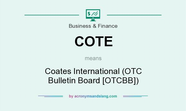 What does COTE mean? It stands for Coates International (OTC Bulletin Board [OTCBB])