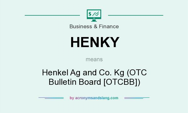 What does HENKY mean? It stands for Henkel Ag and Co. Kg (OTC Bulletin Board [OTCBB])