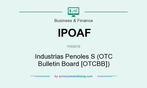What does IPOAF mean? It stands for Industrias Penoles S (OTC Bulletin Board [OTCBB])