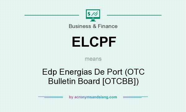 What does ELCPF mean? It stands for Edp Energias De Port (OTC Bulletin Board [OTCBB])