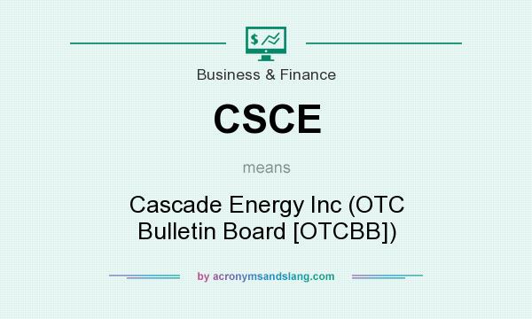 What does CSCE mean? It stands for Cascade Energy Inc (OTC Bulletin Board [OTCBB])