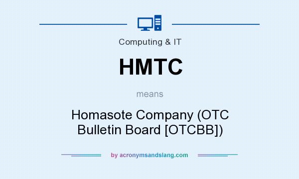 What does HMTC mean? It stands for Homasote Company (OTC Bulletin Board [OTCBB])