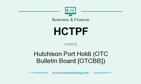 What does HCTPF mean? It stands for Hutchison Port Holdi (OTC Bulletin Board [OTCBB])