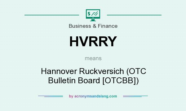 What does HVRRY mean? It stands for Hannover Ruckversich (OTC Bulletin Board [OTCBB])